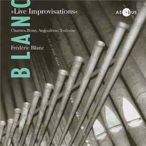 Frédéric Blanc - Live Improvisations (Chartres, Bonn, Angoulême, Toulouse) Album