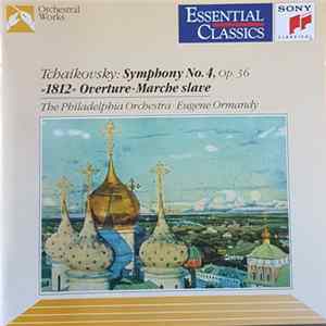 Tchaikovsky - Eugene Ormandy, The Philadelphia Orchestra - Symphony No. 4 • "1812" Overture • Marche Slave Album