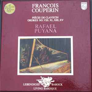 François Couperin Le Grand - Rafael Puyana - Pieces De Clavecin Ordres No. VIII, XI, XIII, XV Album