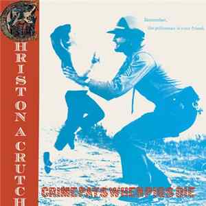 Christ On A Crutch - Crime Pays When Pigs Die Album