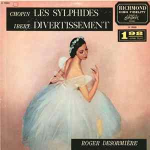 Chopin / Ibert, Paris Conservatory Orchestra, Roger Desormière - Les Sylphides / Divertissement Album