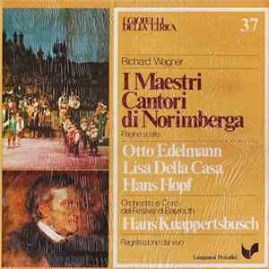 Richard Wagner, Otto Edelmann, Lisa Della Casa, Hans Hopf, Orchestra E Coro Del Festival Di Bayreuth, Hans Knappertsbusch - I Maestri Cantori Di Norimberga Album