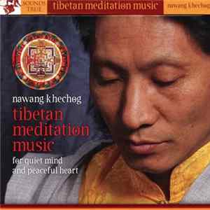 Nawang Khechog - Tibetan Meditation Music (For Quiet Mind And Peaceful Heart) Album