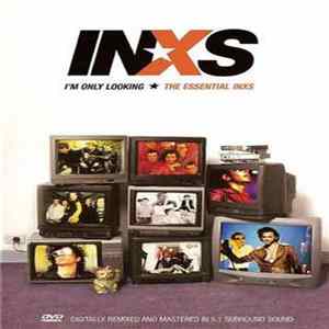 INXS - I'm Only Looking - The Essential INXS Album