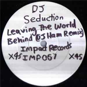DJ Seduction - Leaving The World Behind (DJ Ham Remix) Album