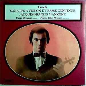 Corelli - Jacques-Francis Manzone, Pierre Degenne, Nicole Pillet-Wiener - Sonates A Violon Et Basse Continue Album
