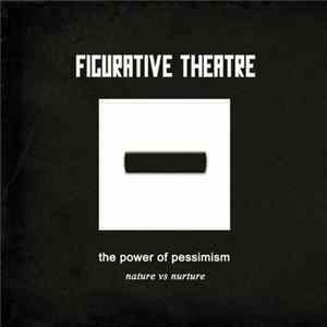 Figurative Theatre - The Power Of Pessimism Album