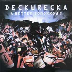 Deckwrecka - A Better Tomorrow? Album