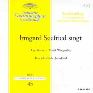 Irmgard Seefried - Irmgard Seefried Singt Ave Maria - Mariä Wiegenlied - Das Schlafende Jesuskind Album