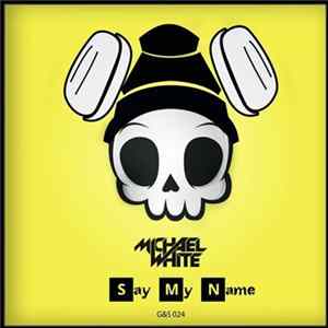 Michael White - Say My Name Album