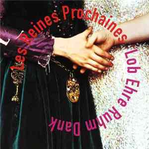 Les Reines Prochaines - Lob Ehre Ruhm Dank Album