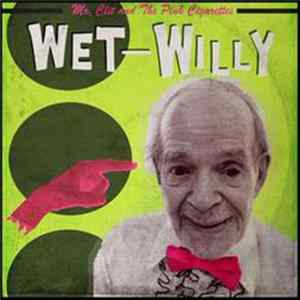 Mr. Clit And The Pink Cigarettes - Wet Willy Album