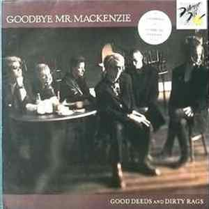 Goodbye Mr. Mackenzie - Good Deeds And Dirty Rags Album
