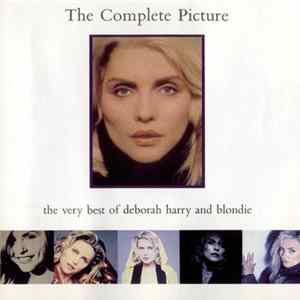 Deborah Harry And Blondie - The Complete Picture - The Very Best Of Deborah Harry And Blondie Album