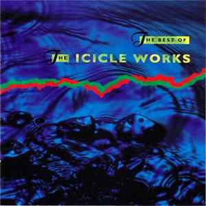 The Icicle Works - The Best Of The Icicle Works Album