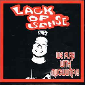 Lack Of Sense / Mugwumps - Split Album