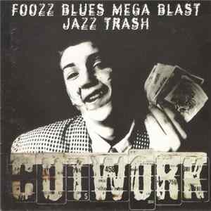 Cutwork - Fooz Blues Mega Blast Jazz Trash Album