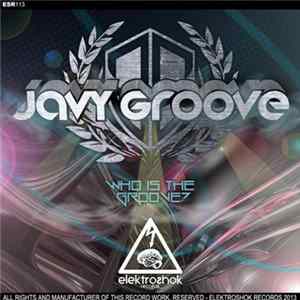 Javy Groove - Who Is The Groove? Album