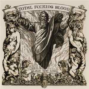 Total Fucking Blood - Blaze The Lord Album