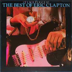 Eric Clapton - Time Pieces - The Best Of Eric Clapton Album