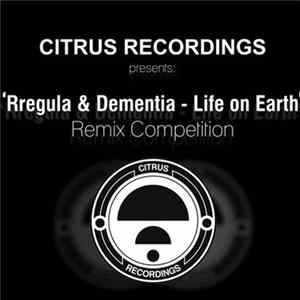 Rregula & Dementia - Life On Earth (DEV:ILL Remix) Album