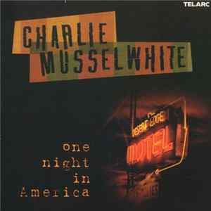 Charlie Musselwhite - One Night In America Album