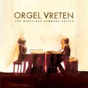Orgel Vreten - The Merciless Hammond Battle Album