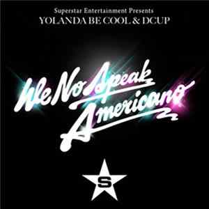 Yolanda Be Cool & Dcup - We No Speak Americano Album