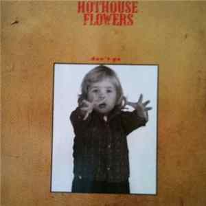 Hothouse Flowers - Don't Go Album