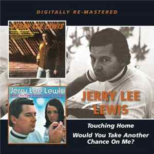 Jerry Lee Lewis - Touching Home / Would You Take Another Chance On Me ? Album