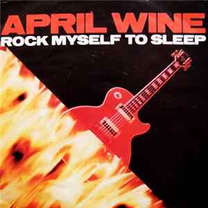 April Wine - Rock Myself To Sleep Album