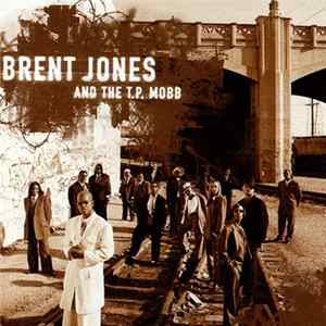 Brent Jones And The T.P. Mobb - Brent Jones And The T.P. Mobb Album