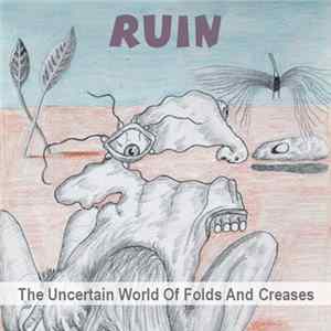 Ruin - The Uncertain World Of Folds And Creases Album