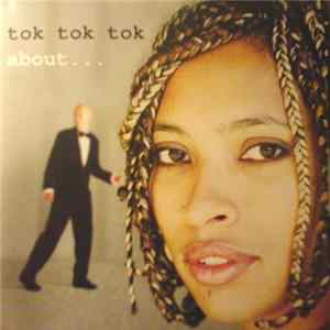 Tok Tok Tok - About... Album