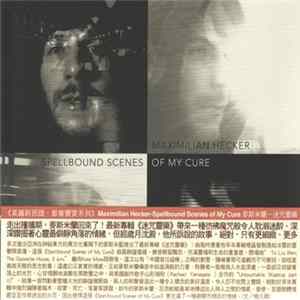 Maximilian Hecker - Spellbound Scenes Of My Cure Album
