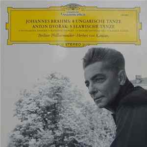 Johannes Brahms & Antonín Dvořák, Berliner Philharmoniker / Herbert Von Karajan - Dances By Brahms & Dvořák Album