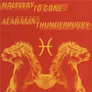 Alabama Thunderpussy / Halfway To Gone - Alabama Thunderpussy / Halfway To Gone Album