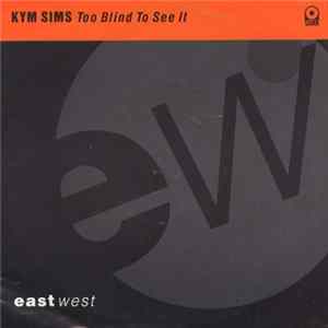 Kym Sims - Too Blind To See It Album