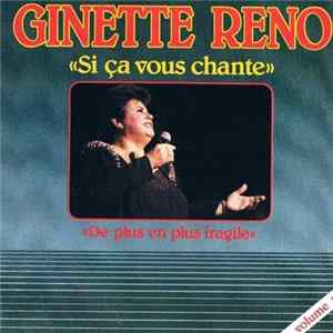 Ginette Reno - Si Ça Vous Chante - De Plus En Plus Fragile - VOLUME 1 Album