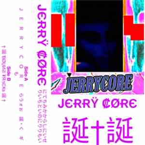 Jerry Core - Jerry Core Album