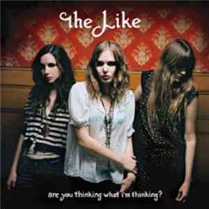 The Like - Are You Thinking What I'm Thinking? Album