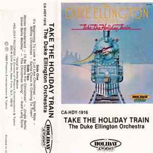 The Duke Ellington Orchestra - Take The Holiday Train Album