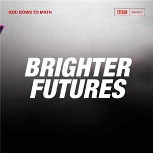 God Bows To Math - Brighter Futures Album