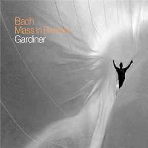 Bach, Gardiner, English Baroque Soloists, Monteverdi Choir, Kati Debretzeni - Mass In B Minor Album