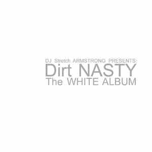 DJ Stretch Armstrong presents Dirt Nasty - The White Album Album