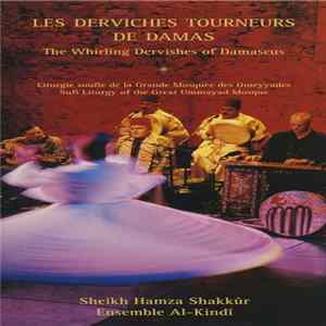 Ensemble Al-Kindî, Sheikh Hamza Shakkûr - Les Derviches Tourneurs De Damas (Whirling Dervishes Of Damascus) Album