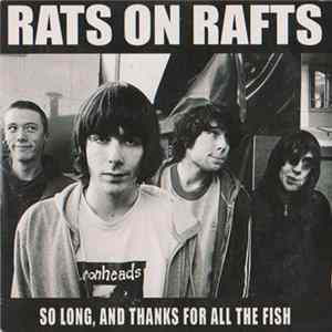 Rats On Rafts - So Long, And Thanks For All The Fish Album