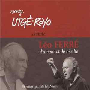 Serge Utgé-Royo - Chante Léo Ferré - D'amour Et De Révolte Album
