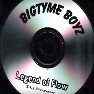 Bigtyme Boyz - Legend Of Flow (D.J Screw) Album