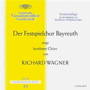 Der Festspielchor Bayreuth Singt Berühmte Chöre Von Richard Wagner - Der Festspielchor Bayreuth Singt Berühmte Chöre Von Richard Wagner Album